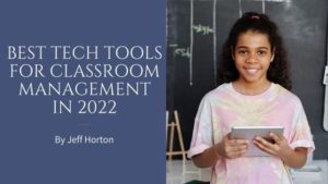 Best Tech Tools for Classroom Management in 2022