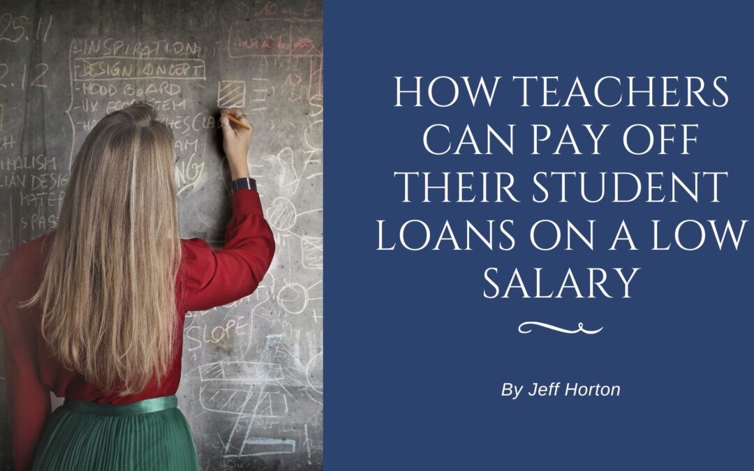 How Teachers Can Pay Off Their Student Loans on a Low Salary
