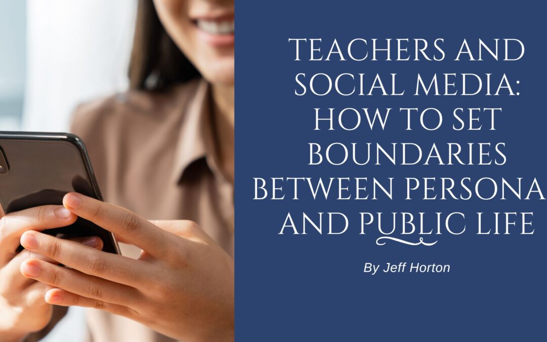 Teachers and Social Media: How to Set Boundaries Between Personal and Public Life