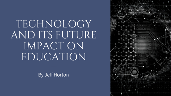 Technology and Its Future Impact On Education