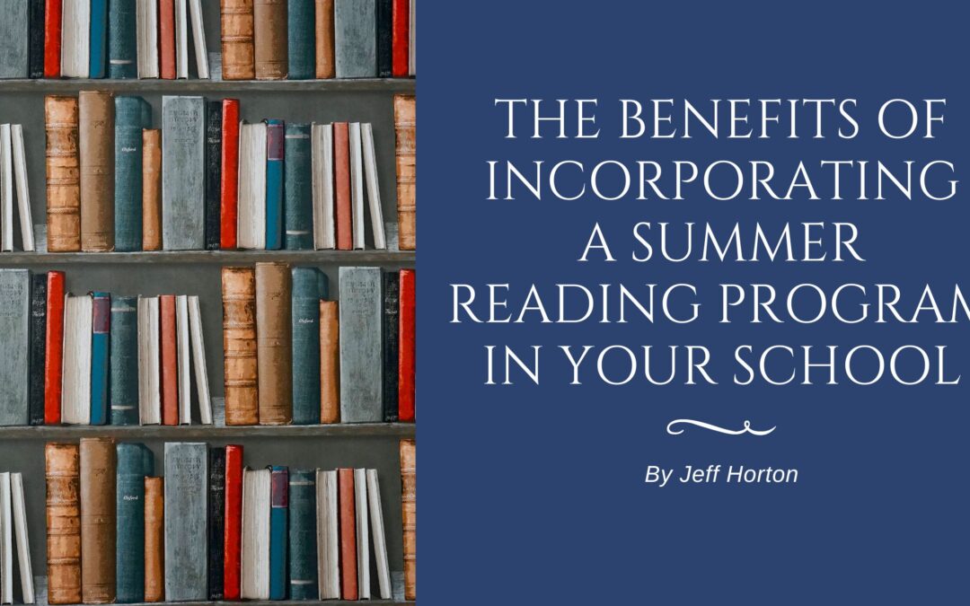 The Benefits of Incorporating a Summer Reading Program in Your School