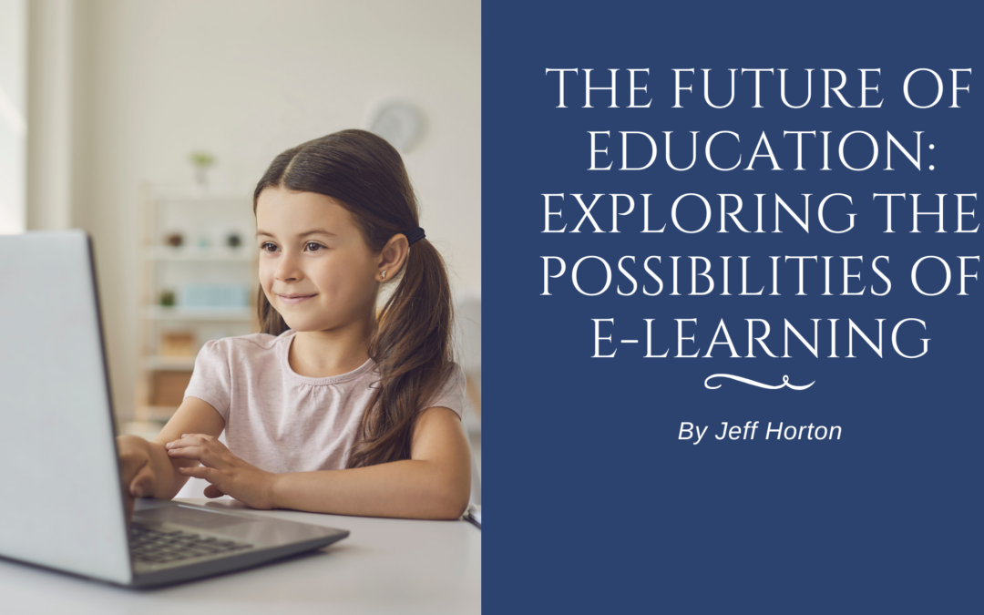The Future of Education: Exploring the Possibilities of E-Learning