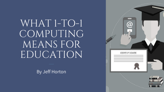 What 1-to-1 Computing Means For Education