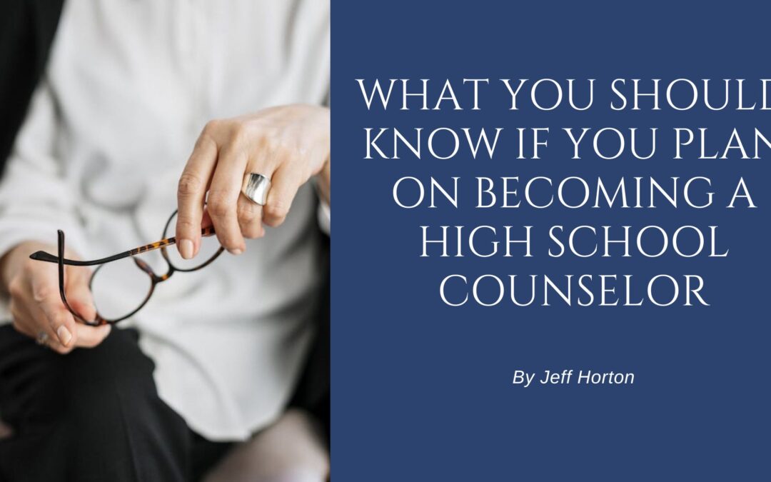 What You Should Know if You Plan on Becoming a High School Counselor